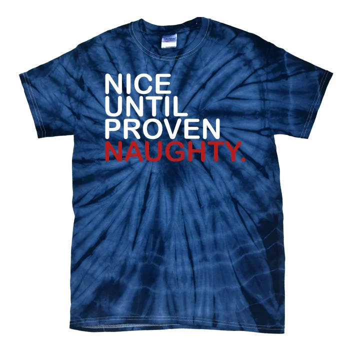 Nice Until Proven Naughty Funny Christmas Tie-Dye T-Shirt