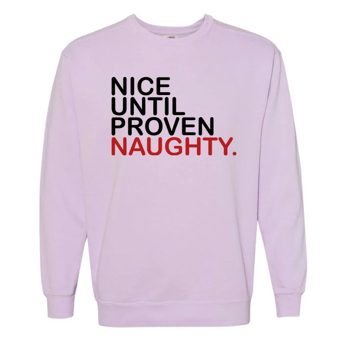 Nice Until Proven Naughty Funny Christmas Garment-Dyed Sweatshirt