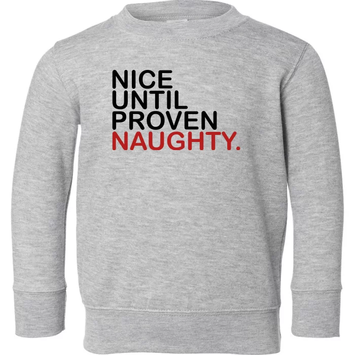 Nice Until Proven Naughty Funny Christmas Toddler Sweatshirt