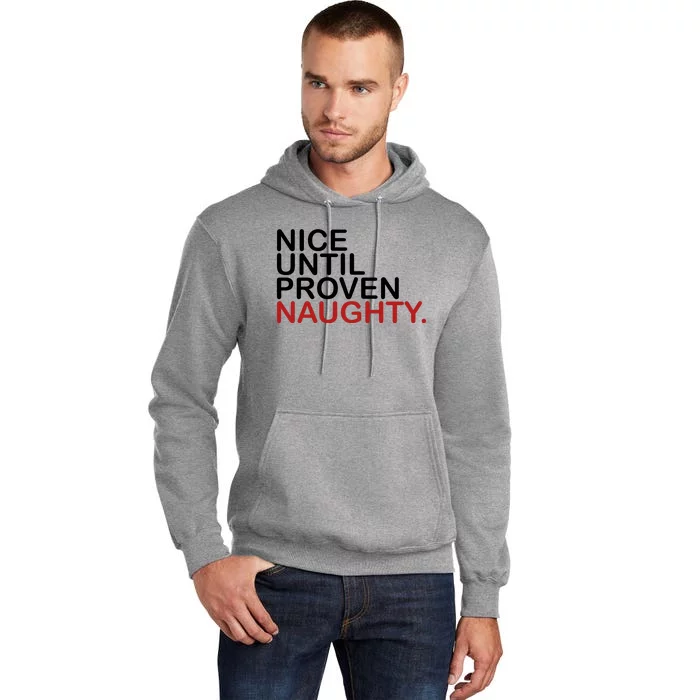 Nice Until Proven Naughty Funny Christmas Tall Hoodie