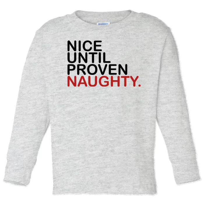 Nice Until Proven Naughty Funny Christmas Toddler Long Sleeve Shirt