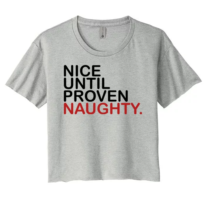 Nice Until Proven Naughty Funny Christmas Women's Crop Top Tee