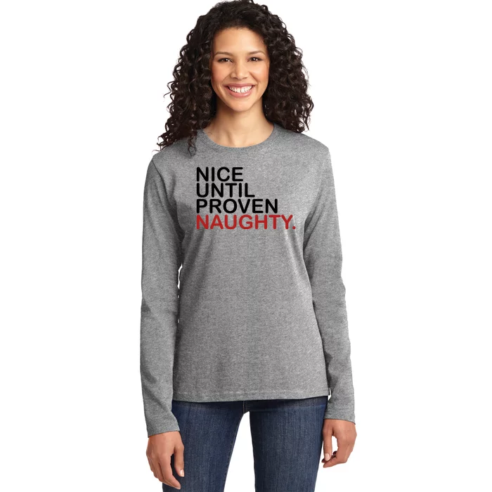 Nice Until Proven Naughty Funny Christmas Ladies Long Sleeve Shirt