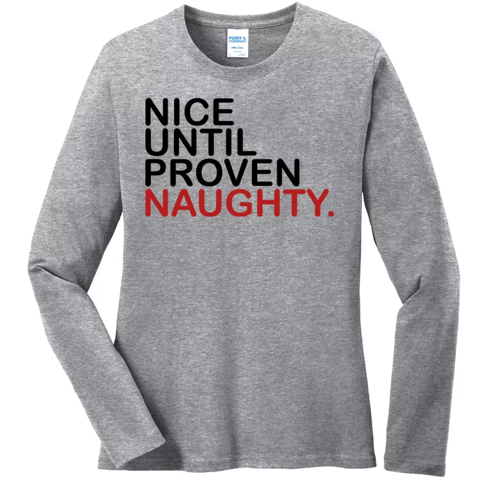 Nice Until Proven Naughty Funny Christmas Ladies Long Sleeve Shirt