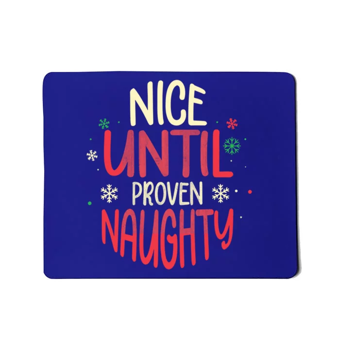 Nice Until Proven Naughty Christmas Holiday Gift Mousepad