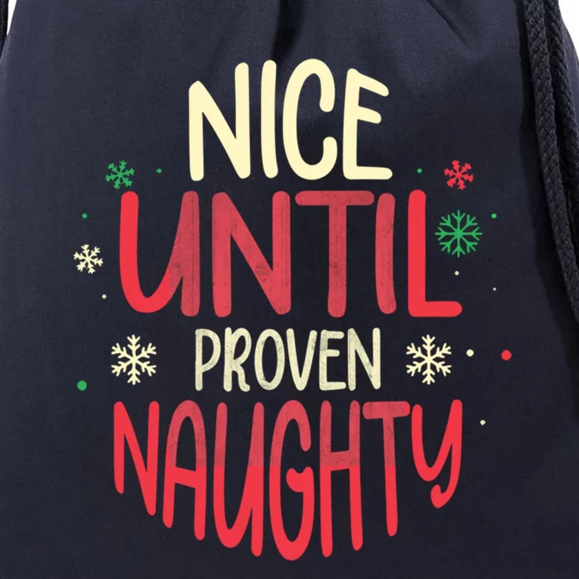 Nice Until Proven Naughty Christmas Holiday Gift Drawstring Bag