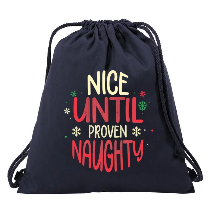 Nice Until Proven Naughty Christmas Holiday Gift Drawstring Bag