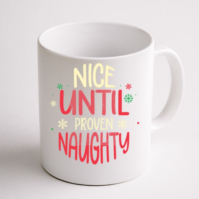 Nice Until Proven Naughty Christmas Holiday Gift Front & Back Coffee Mug