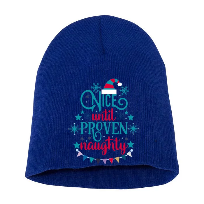 Nice Until Proven Naughty Christmas Quote Meaningful Gift Short Acrylic Beanie