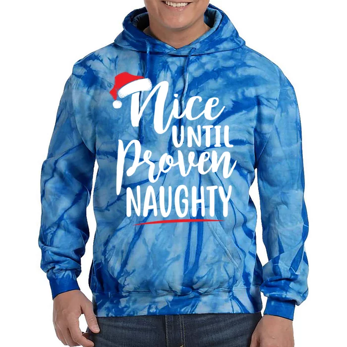 Nice Until Proven Naughty Christmas Gift Tie Dye Hoodie