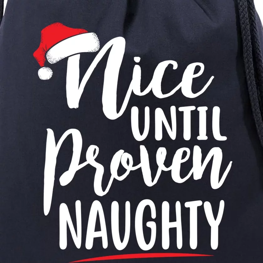 Nice Until Proven Naughty Christmas Gift Drawstring Bag