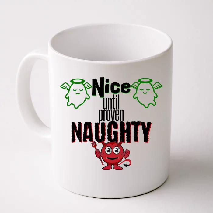 Nice Until Proven Naughty Fun Christmas Design Gift Front & Back Coffee Mug