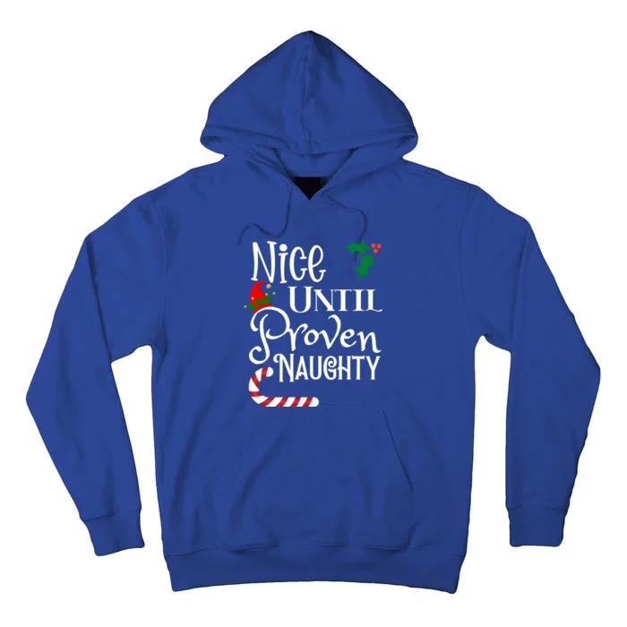 Nice Until Proven Naughty Funny Christmas Family Tees Gift Tall Hoodie