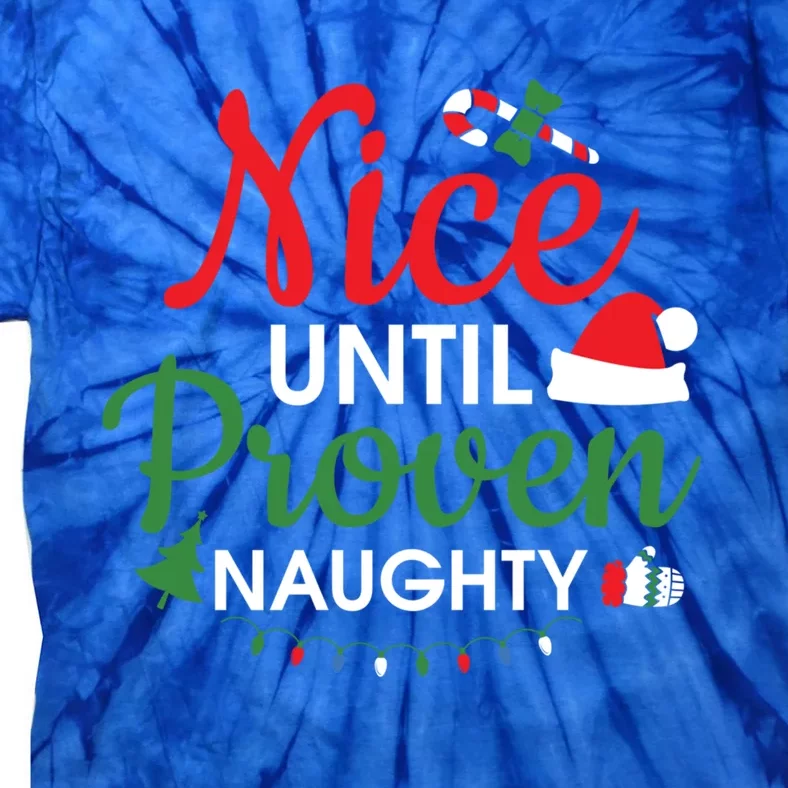 Nice Until Proven Naughty Funny Christmas Lights Christmas Gift Tie-Dye T-Shirt