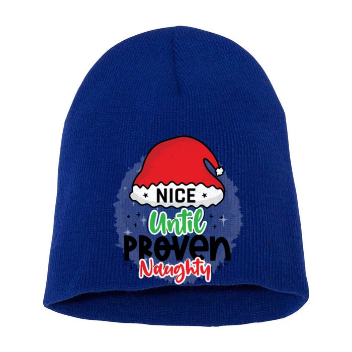 Nice Until Proven Naughty Funny Holiday Christmas Gift Short Acrylic Beanie