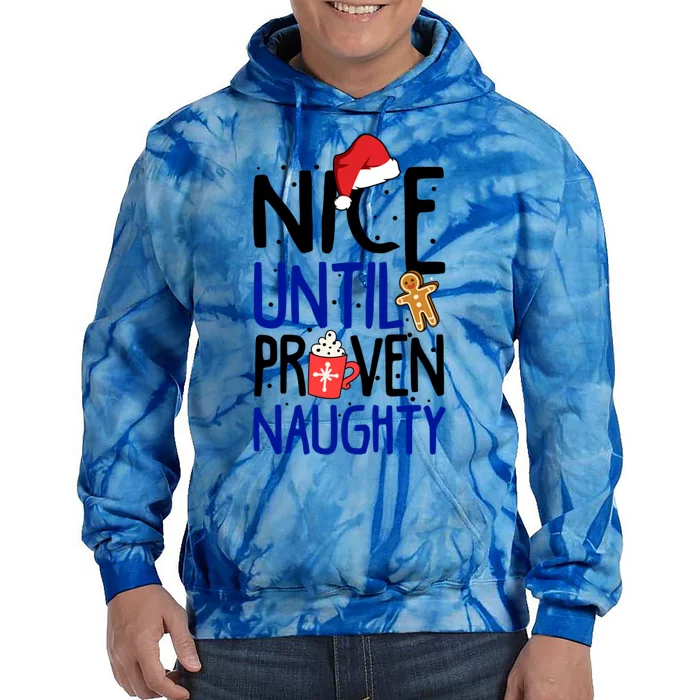 Nice Until Proven Naughty Funny Ugly Christmas Funny Gift Tie Dye Hoodie