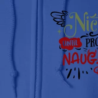 Nice Until Proven Naughty Holiday Sarcastic Funny Christmas Cute Gift Full Zip Hoodie