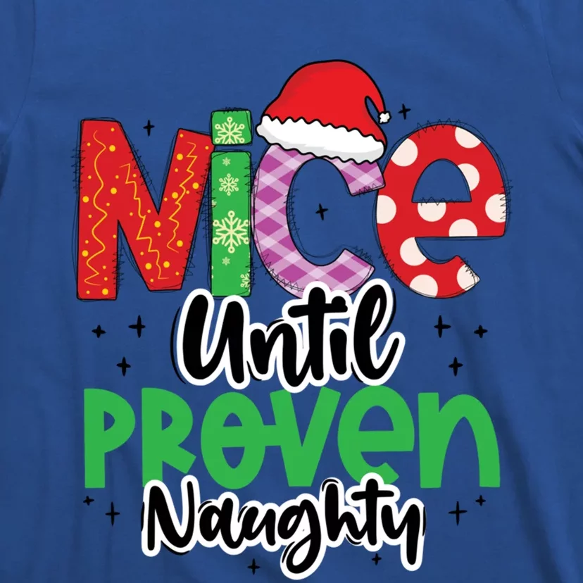 Nice Until Proven Naughty Funny Christmas Holiday Great Gift T-Shirt