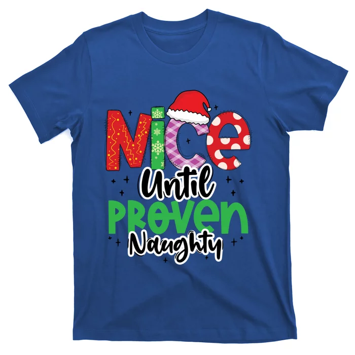 Nice Until Proven Naughty Funny Christmas Holiday Great Gift T-Shirt