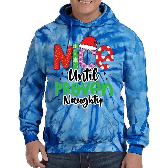 Nice Until Proven Naughty Funny Christmas Holiday Great Gift Tie Dye Hoodie