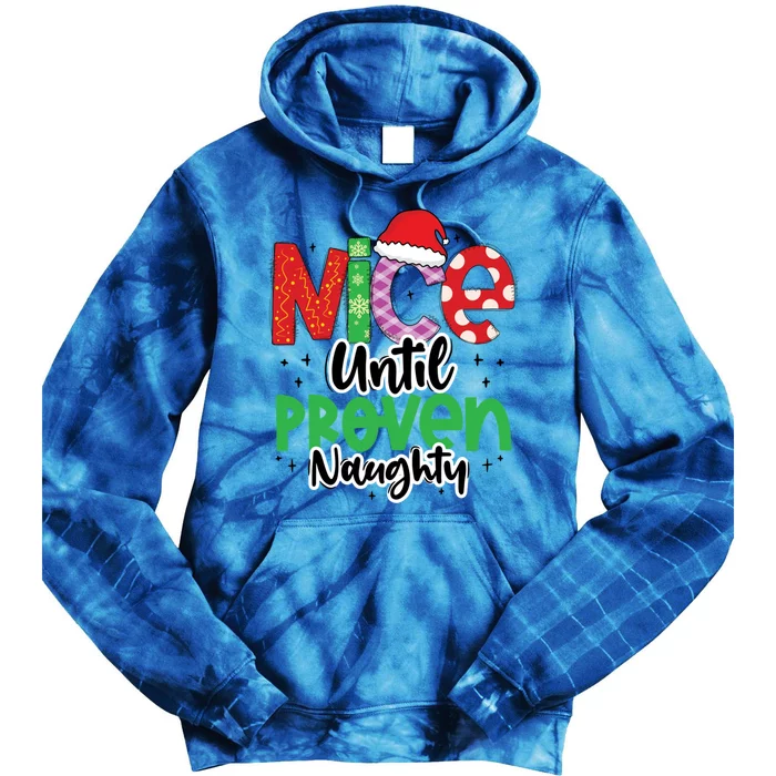 Nice Until Proven Naughty Funny Christmas Holiday Great Gift Tie Dye Hoodie