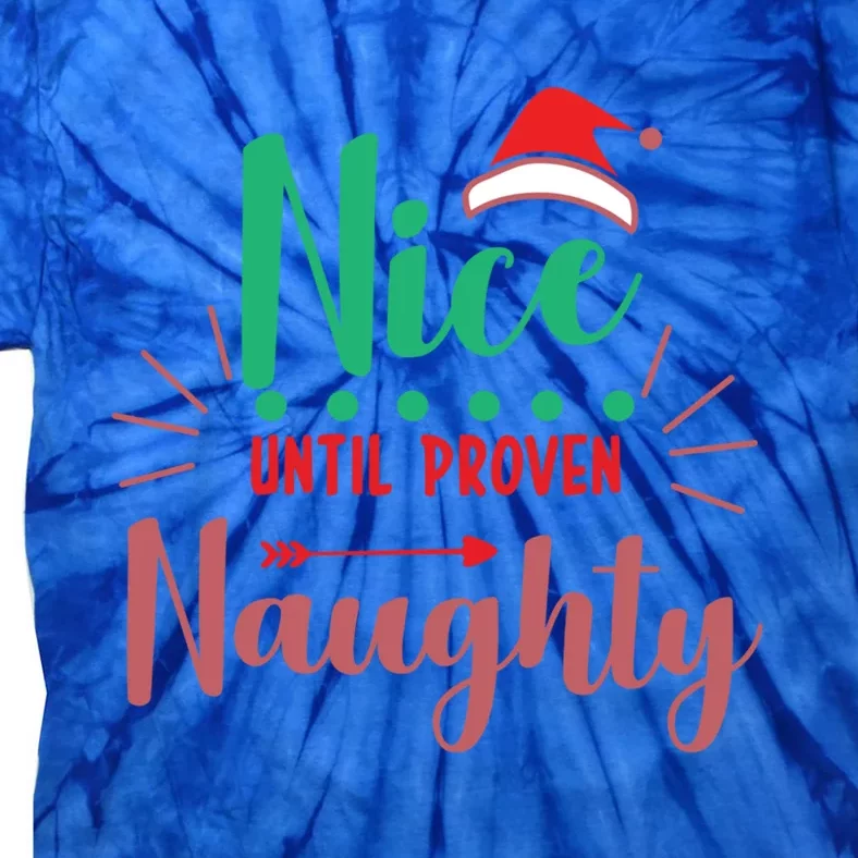 Nice Until Proven Naughty Funny Christmas Gift Tie-Dye T-Shirt