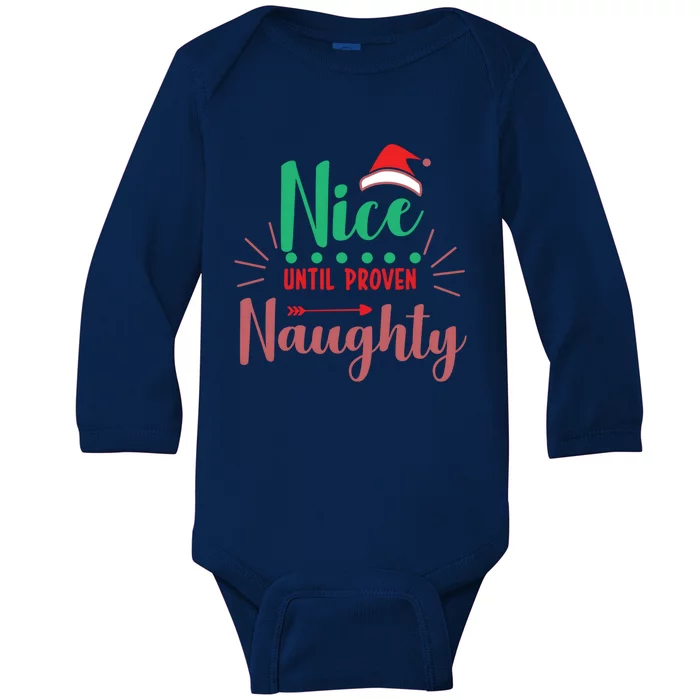 Nice Until Proven Naughty Funny Christmas Gift Baby Long Sleeve Bodysuit