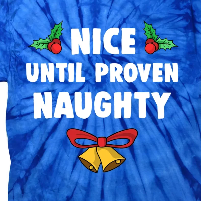 Nice Until Proven Naughty Funny Lawyer Quote Christmas Gift Tie-Dye T-Shirt