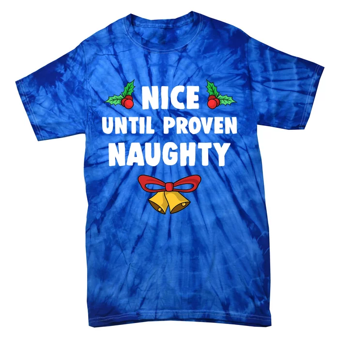 Nice Until Proven Naughty Funny Lawyer Quote Christmas Gift Tie-Dye T-Shirt