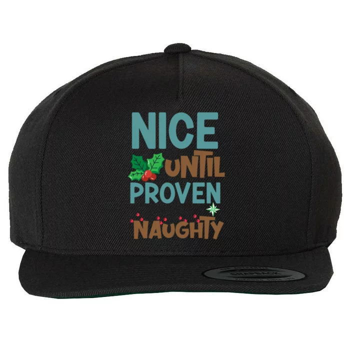 Nice Until Proven Naughty Funny Gift Wool Snapback Cap