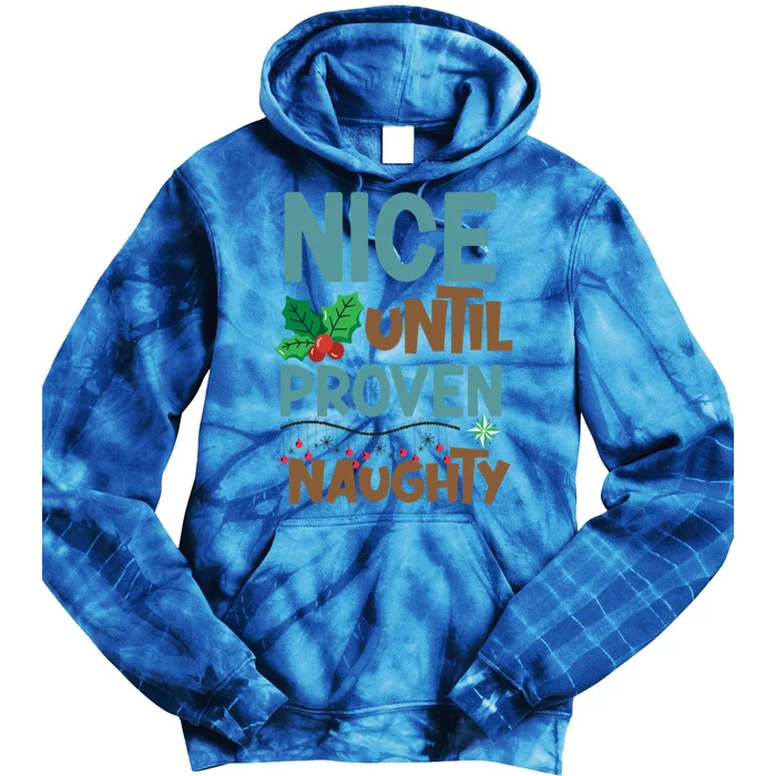 Nice Until Proven Naughty Funny Gift Tie Dye Hoodie