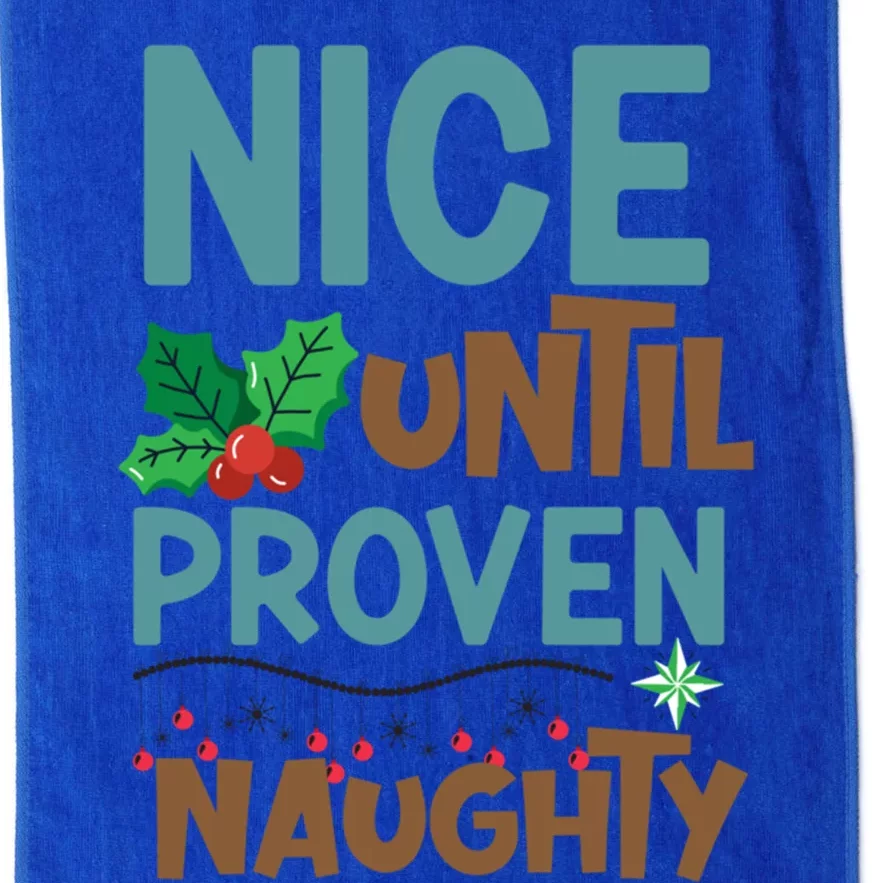 Nice Until Proven Naughty Funny Gift Platinum Collection Golf Towel