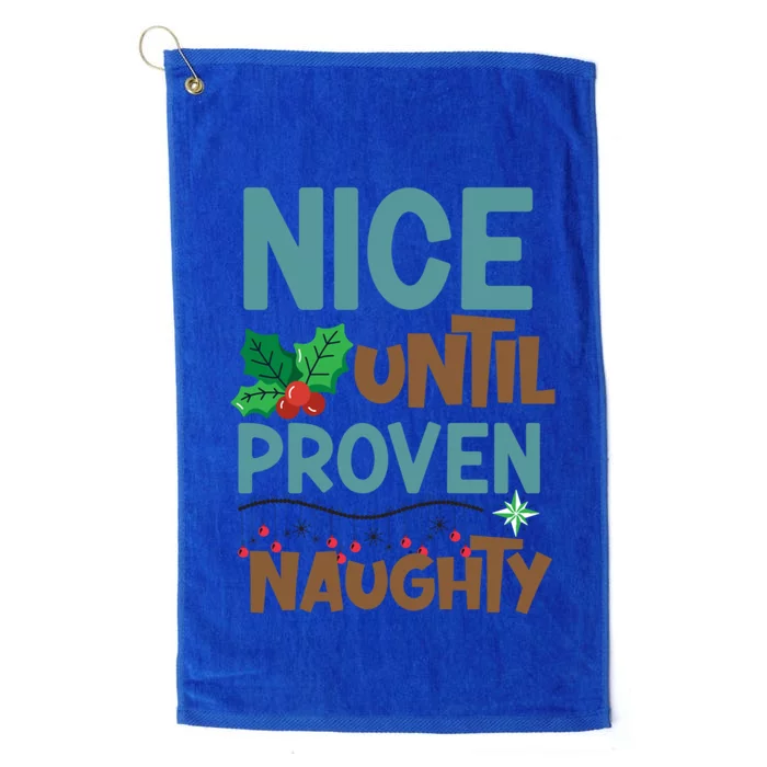 Nice Until Proven Naughty Funny Gift Platinum Collection Golf Towel