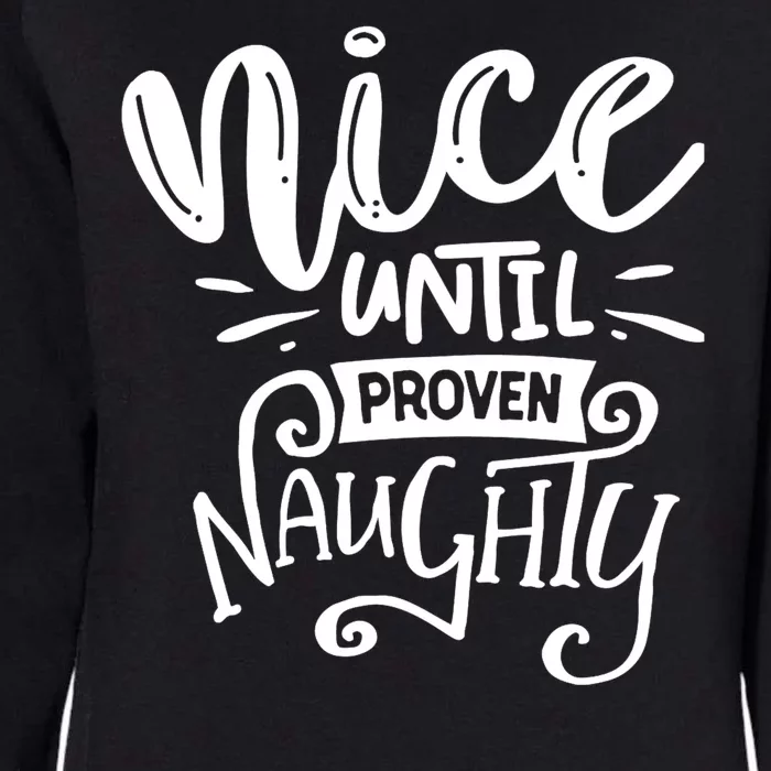 Nice Until Proven Naughty Womens California Wash Sweatshirt