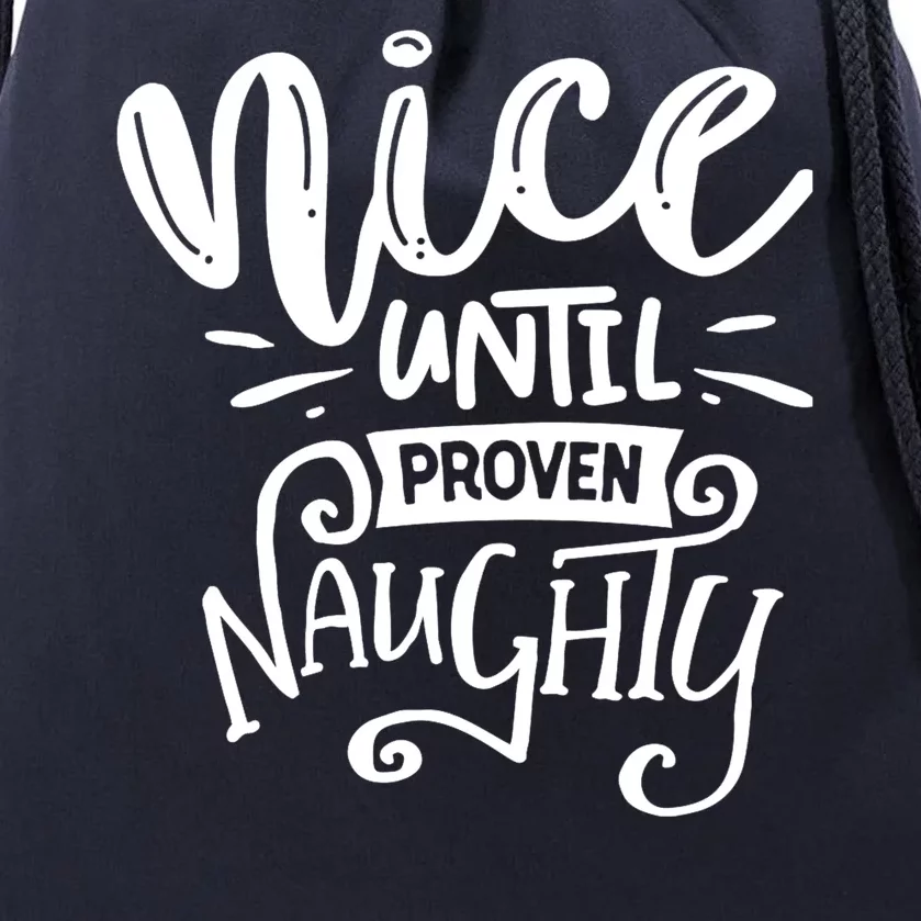 Nice Until Proven Naughty Drawstring Bag