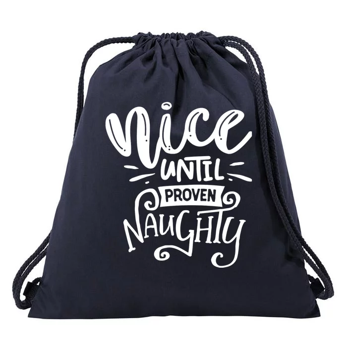 Nice Until Proven Naughty Drawstring Bag