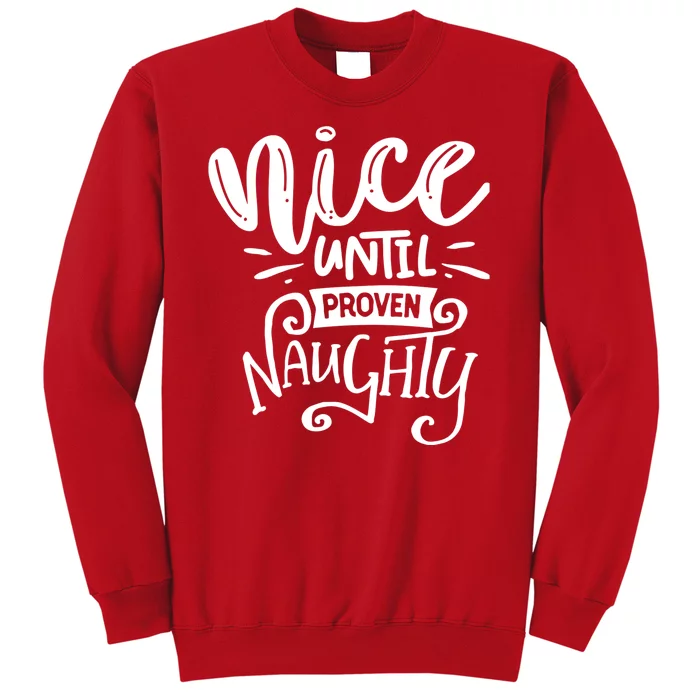 Nice Until Proven Naughty Sweatshirt