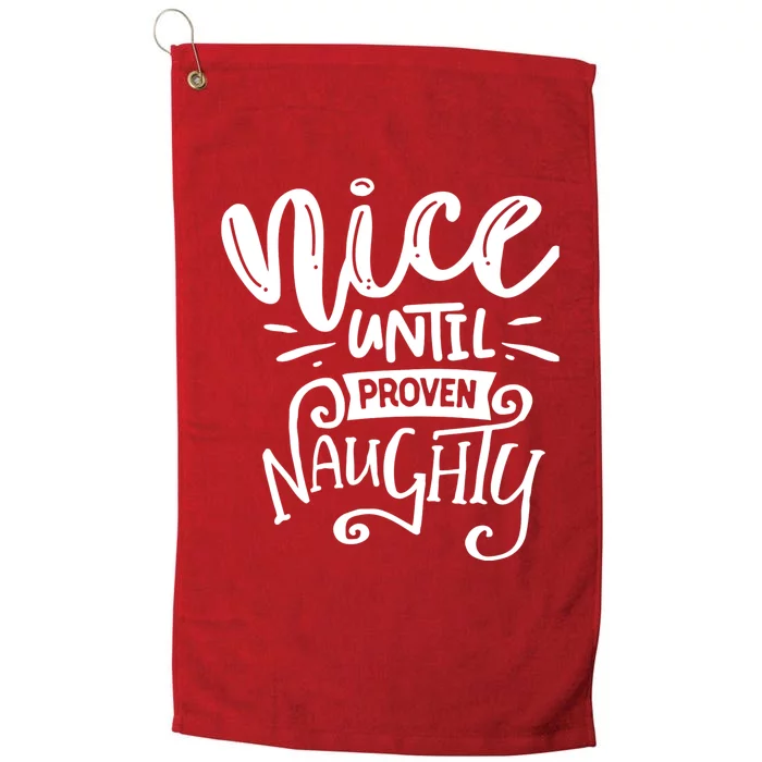 Nice Until Proven Naughty Platinum Collection Golf Towel