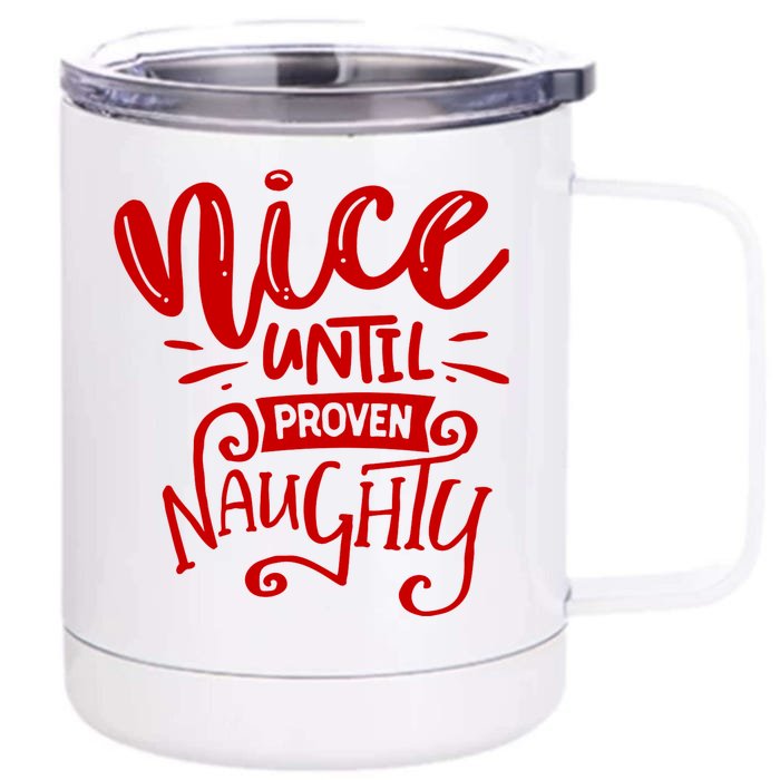 Nice Until Proven Naughty Front & Back 12oz Stainless Steel Tumbler Cup