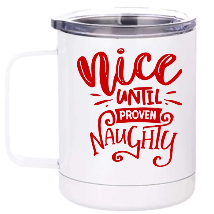 Nice Until Proven Naughty Front & Back 12oz Stainless Steel Tumbler Cup