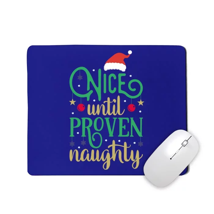 Nice Until Proven Naughty Funny Christmas Cute Gift Mousepad