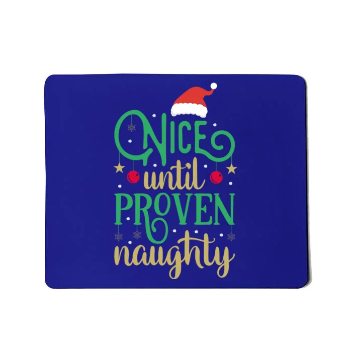 Nice Until Proven Naughty Funny Christmas Cute Gift Mousepad