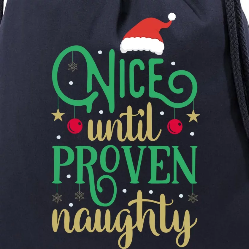 Nice Until Proven Naughty Funny Christmas Cute Gift Drawstring Bag