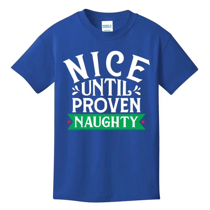 Nice Until Proven Naughty Funny Gift Kids T-Shirt