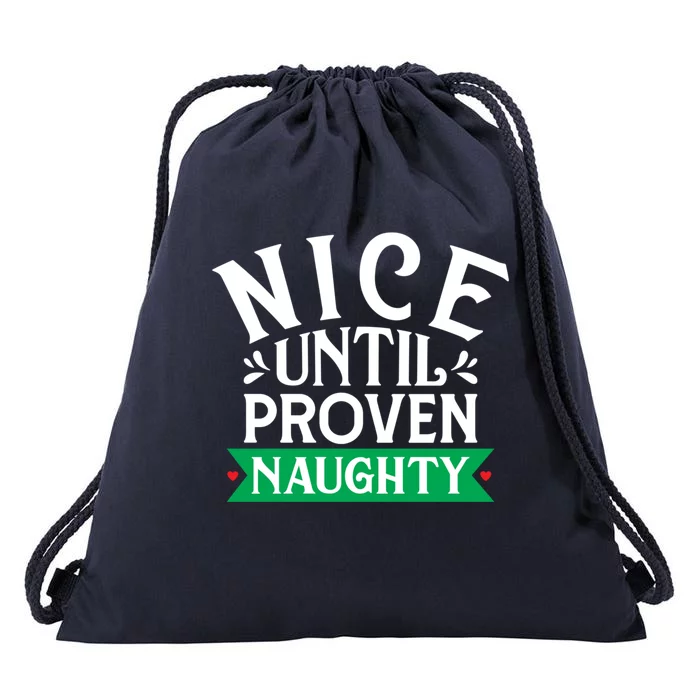 Nice Until Proven Naughty Funny Gift Drawstring Bag