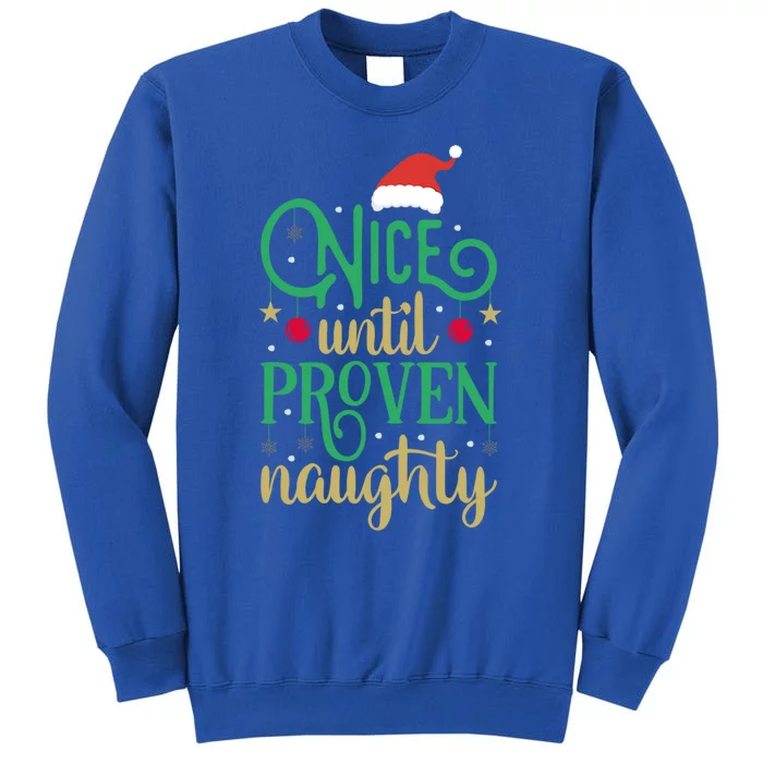 Nice Until Proven Naughty Funny Christmas Meaningful Gift Sweatshirt