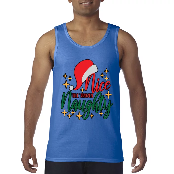 Nice Until Proven Naughty Xmas! Silly Meme And A Great Gift! Funny Gift Tank Top