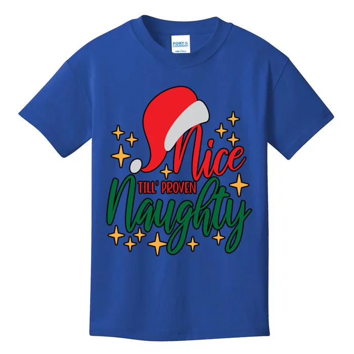 Nice Until Proven Naughty Xmas! Silly Meme And A Great Gift! Funny Gift Kids T-Shirt