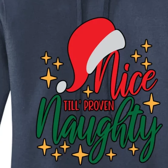 Nice Until Proven Naughty Xmas! Silly Meme And A Great Gift! Funny Gift Women's Pullover Hoodie