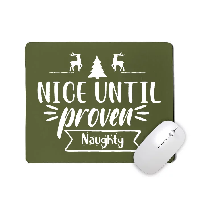 Nice Until Proven Naughty Mousepad